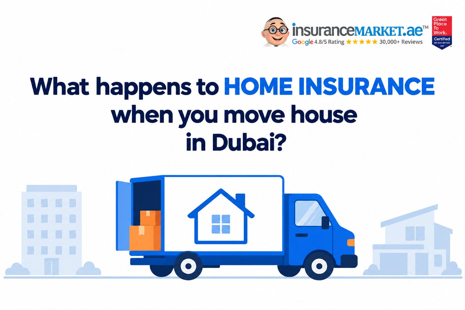 What Happens to Home Insurance When You Move House in Dubai? What Happens to Home Insurance When You Move House in Dubai?