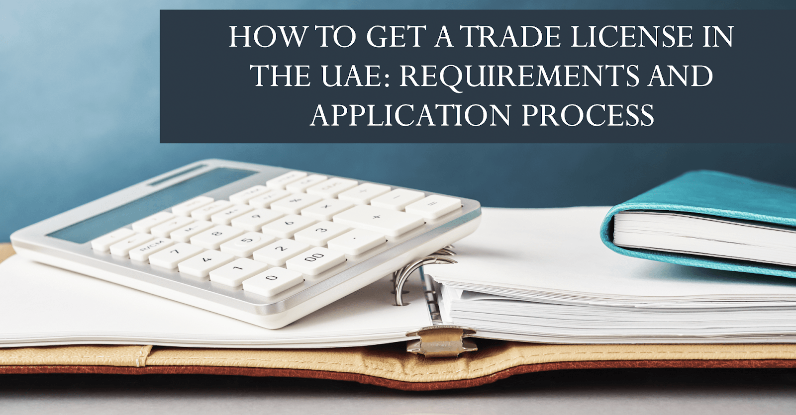 How to Get a Trade License in Dubai?