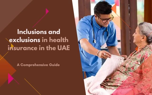 Inclusions and exclusions in health insurance in the UAE Inclusions and exclusions in health insurance in the UAE