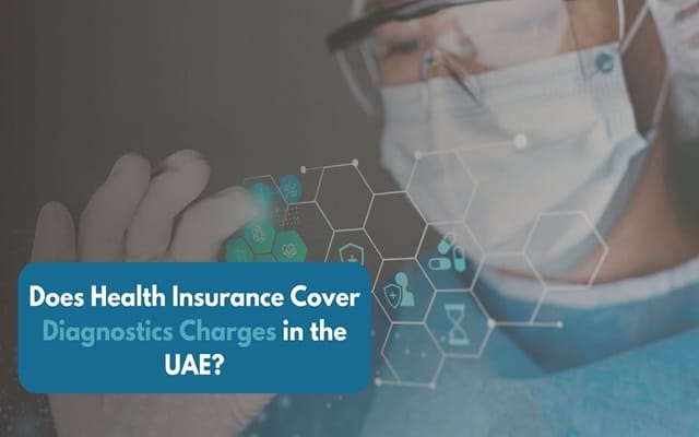 Does Health Insurance Cover Diagnostics Charges in the UAE? Does Health Insurance Cover Diagnostics Charges in the UAE?