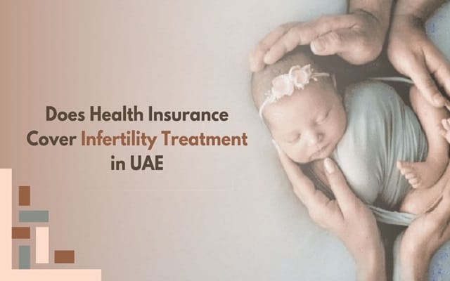 Does Health Insurance Cover Infertility Treatment in the UAE? Does Health Insurance Cover Infertility Treatment in the UAE?