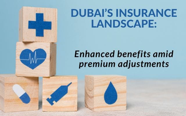 Dubai Insurance Landscape: Enhanced Benefits Amid Premium Adjustments Dubai Insurance Landscape: Enhanced Benefits Amid Premium Adjustments