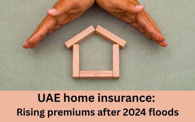 UAE Home Insurance: Rising Premiums After 2024 Floods UAE Home Insurance: Rising Premiums After 2024 Floods